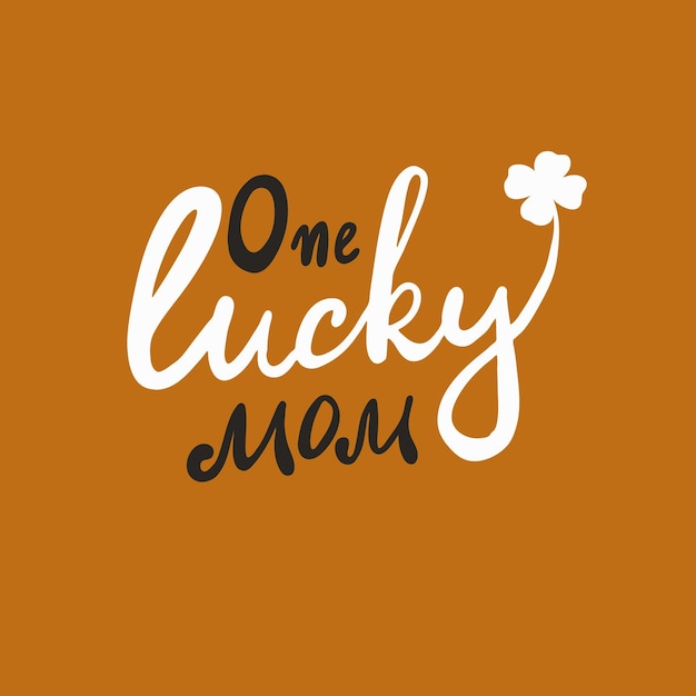 One lucky mom cute lettering for happy mothers day Vector