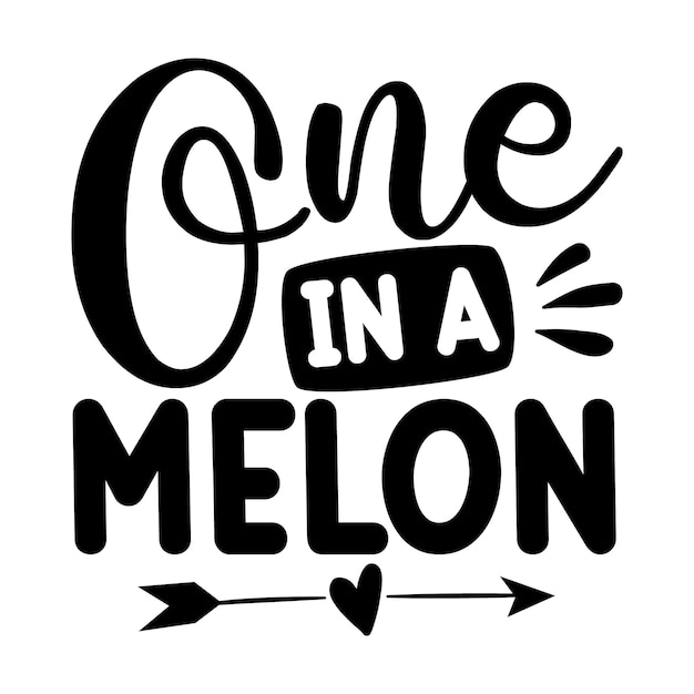 One in a melon Quotes illustration Premium Vector Design