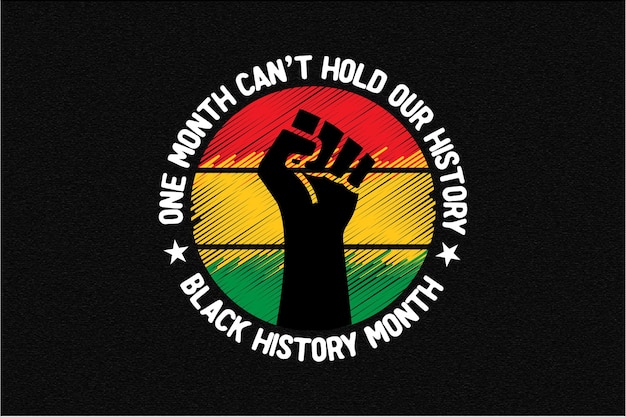 Vector one month can't hold our history svg black month history quote t shirt design