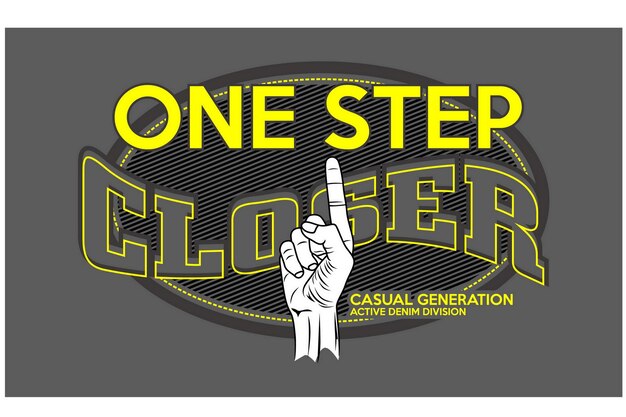 One step closer Quotes and motivated typography design in vector illustration tshirt and other uses