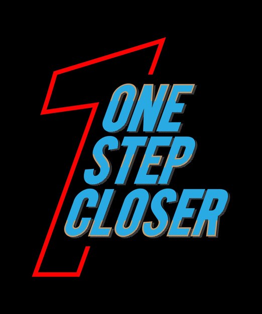 Vector one step closer typography tshirt design