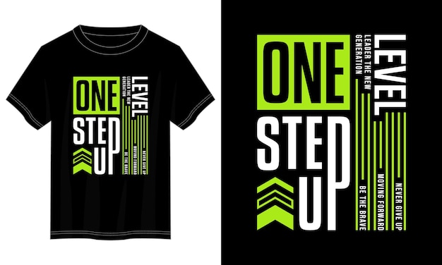 one step up level typography t-shirt design for print