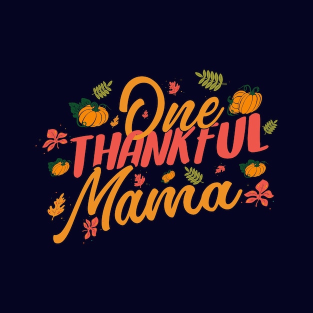 Vector one_thankful_mama t-shirt design or thanksgiving t-shirt design