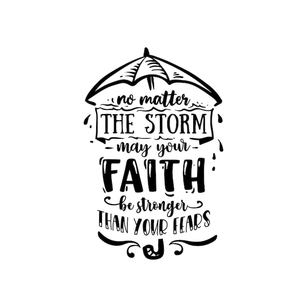 Vector ongeacht de storm, moge je faith typografische belettering voor t-shirtontwerp citeren