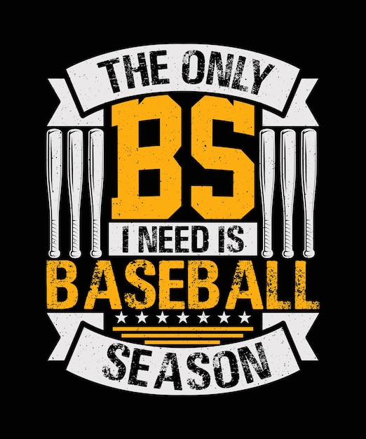 The Only Bs I Need is Baseball Season Baseball Tshirt Design