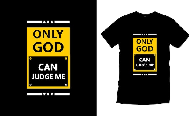 Only god can judge me typography t shirt design Premium Vector