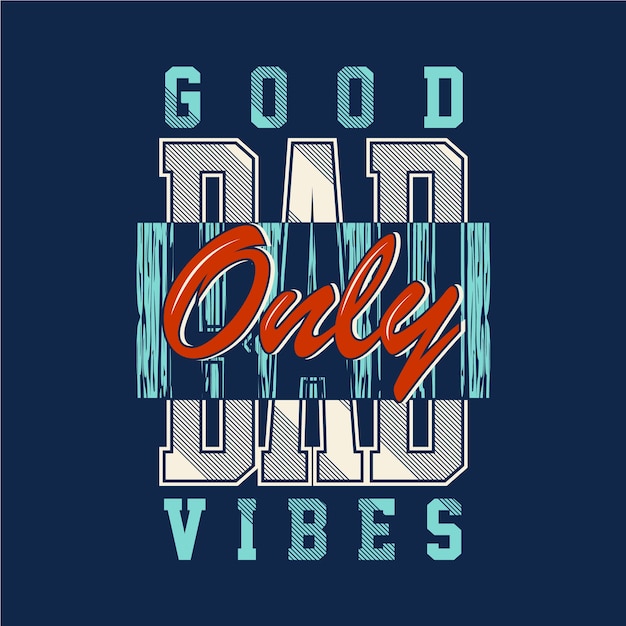 Only good bad vibes text graphic t shirt typography design