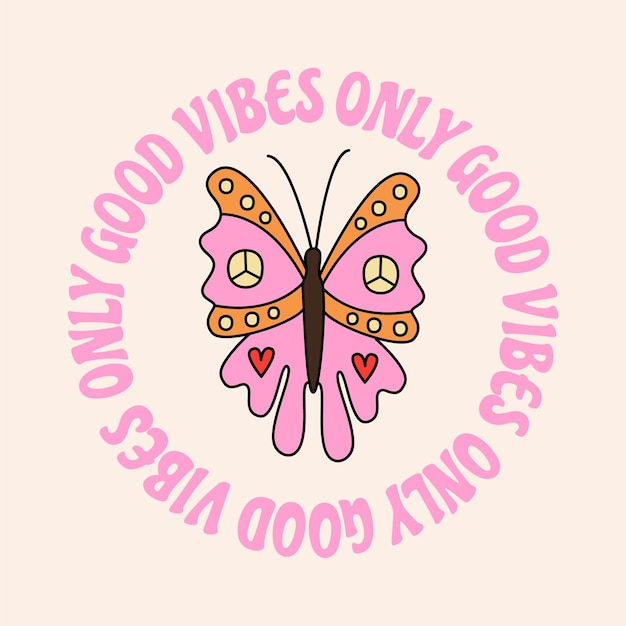 Only good vibes butterfly groovy. butterfly hippie print. 1970 retro doodle illustrations. 70s vibe