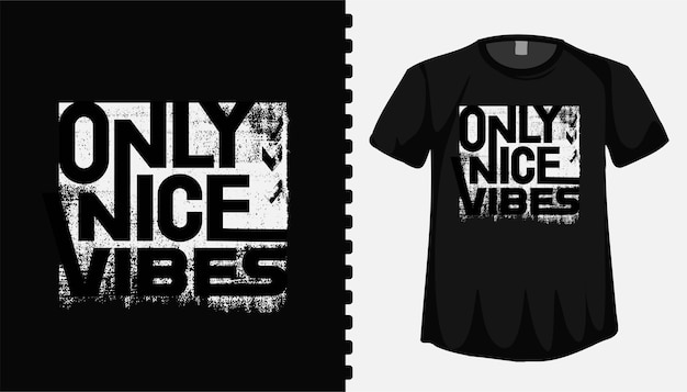 Only nice vibes typography lettering t shirt design template for fashion clothing