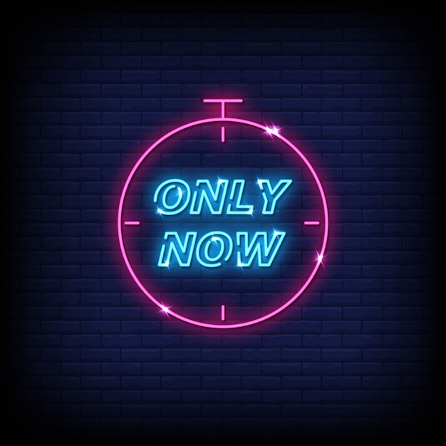 Only now neon signs style text