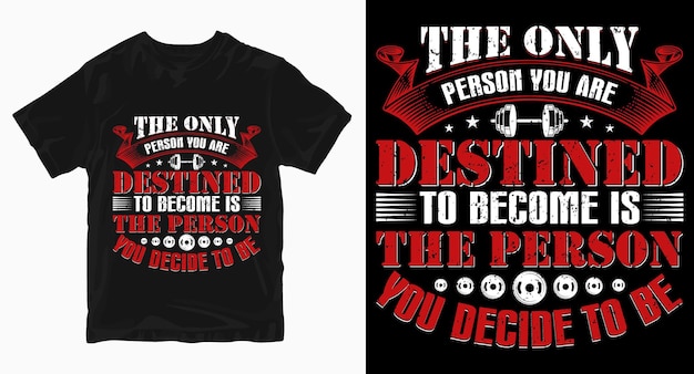 The only person you are Gym typography Tshirt design