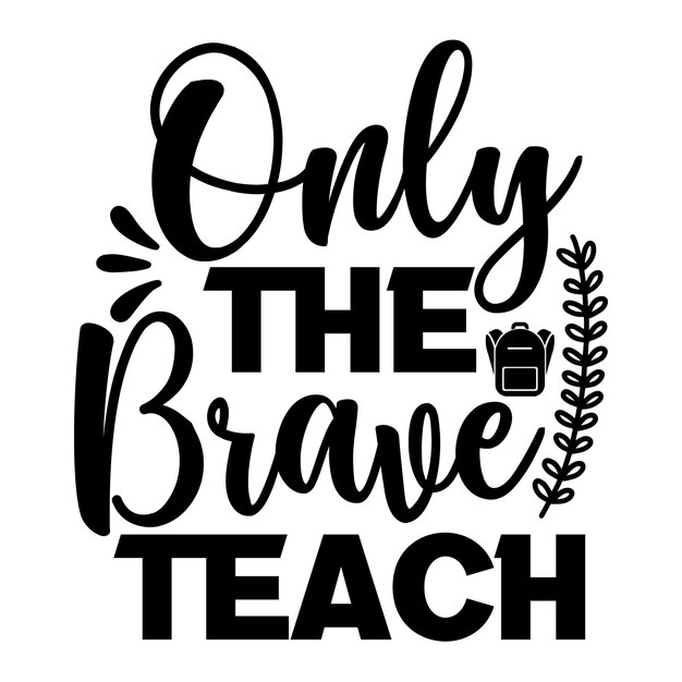 Brave Teach Svg 디자인만