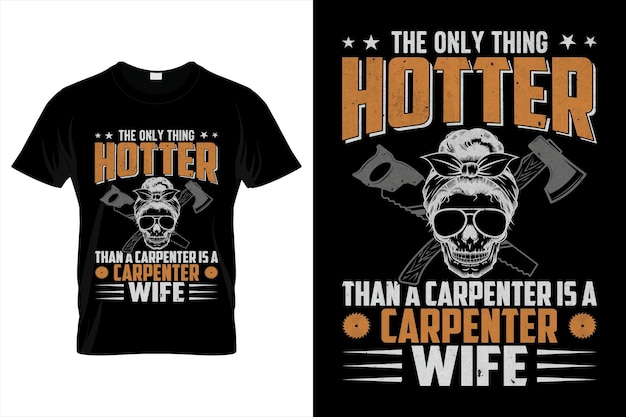 The Only Thing Hotter Than A Carpenter Is A Carpenter Wife