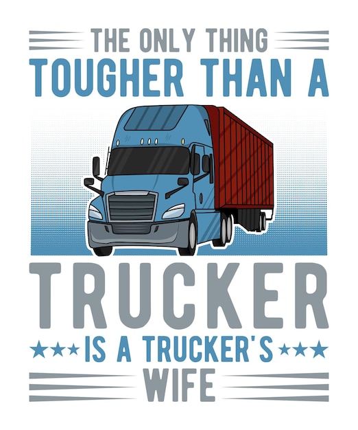 The only thing tougher than a trucker is a truckers wife