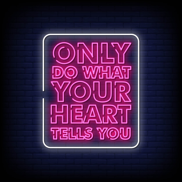 Only Do What Your Heart Tells You neon Sign style text vector