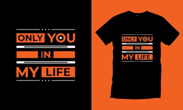 Only you in my life typography t shirt vector