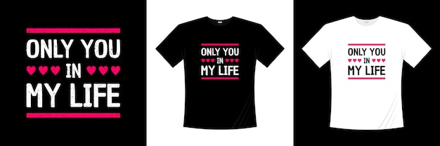 Solo tu nella mia vita tipografia tshirt design love romantic t shirt