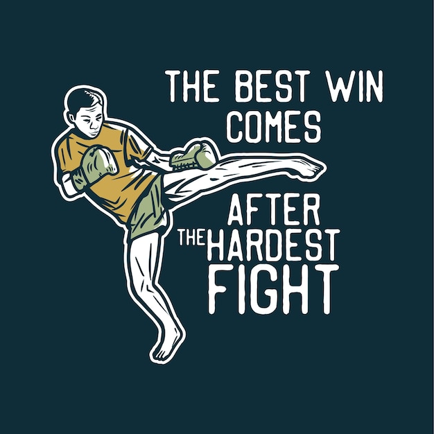 Ontwerp de beste overwinning komt na het moeilijkste gevecht met muay thai martial artist die vintage illustratie schopt