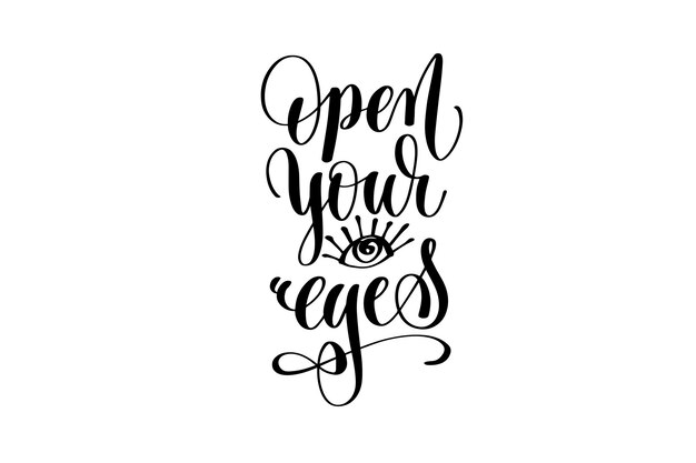 Open your eyes hand lettering inscription positive quote motivational and inspirational typography