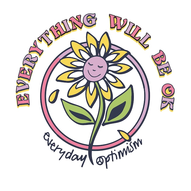 OPTIMISION SUNFLOWER GRAPHIC WITH EVERYTHING WILL BE OK AND EVERYDAY OPTIMISM TYPOGRAPHY CAN BE USED