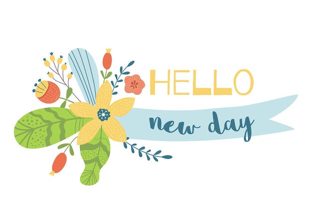 Optimistische belettering hallo nieuwe dag tekst op lint versierd schattig bloemenboeket vector zomer print