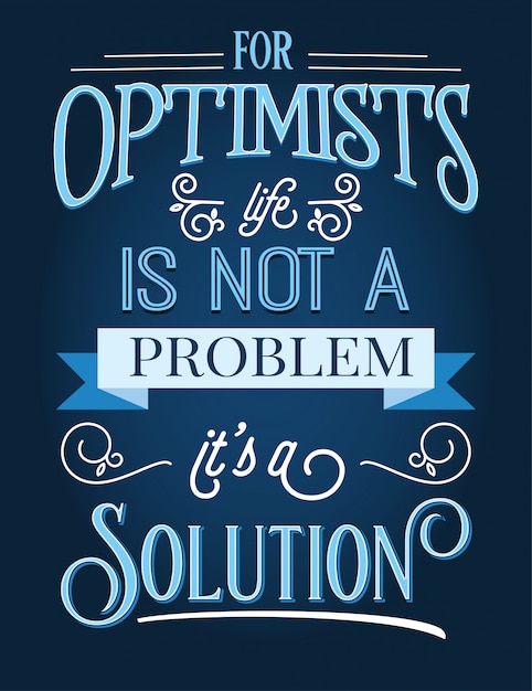 Vector for optimists life is not a problem, it's a solution.  inspirational quote.