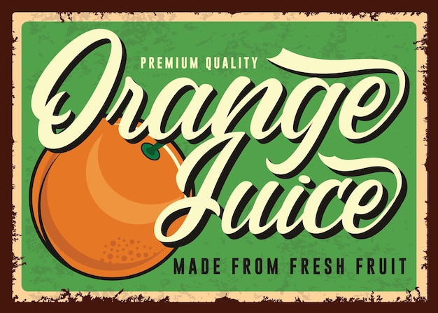 Orange juice vintage tin sign with creative typography and fresh orange fruit. Organic product promo