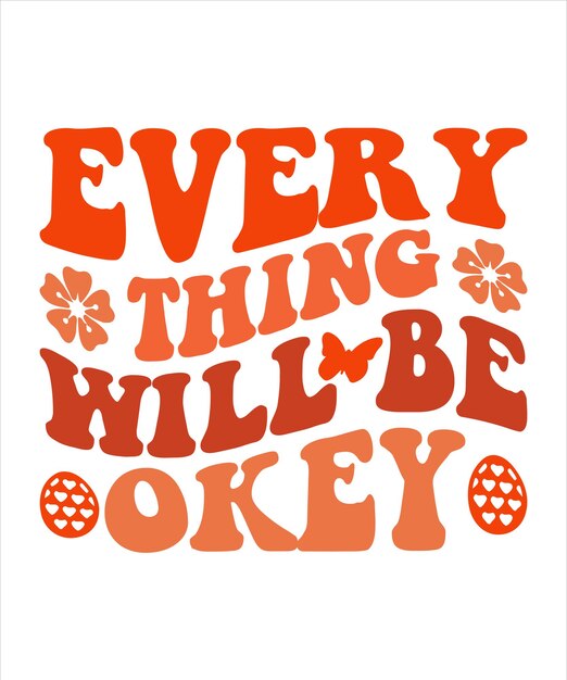 Orange and orange poster that says " every thing will be okay " on it.