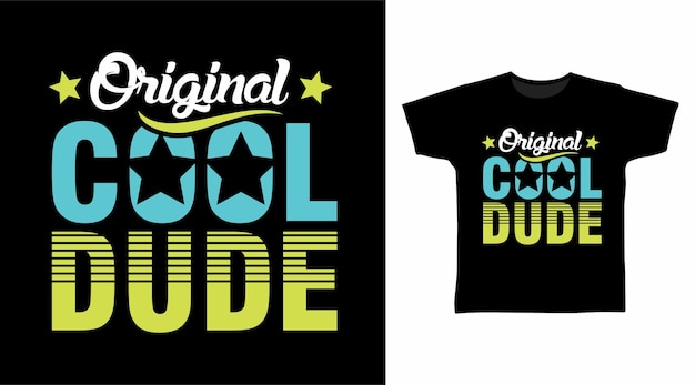 Original cool dude typography t shirt design