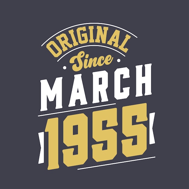 Premium Vector Original since march 1955 born in march 1955 retro vintage birthday