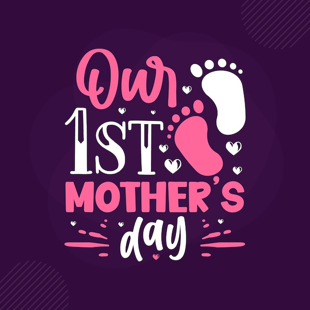 Our 1st mothers day lettering Premium Vector Design