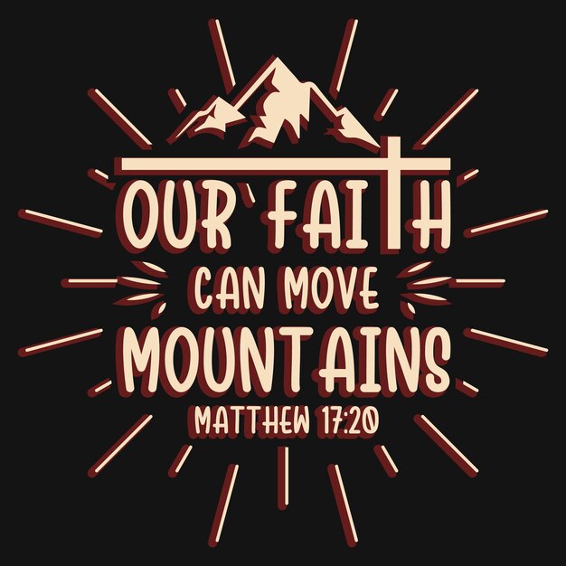 Our faith can move mountains tshirt design