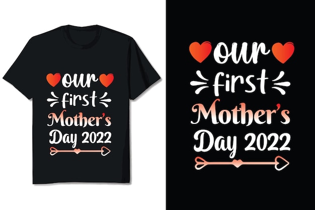 Our First Mother's Day Tshirt Design