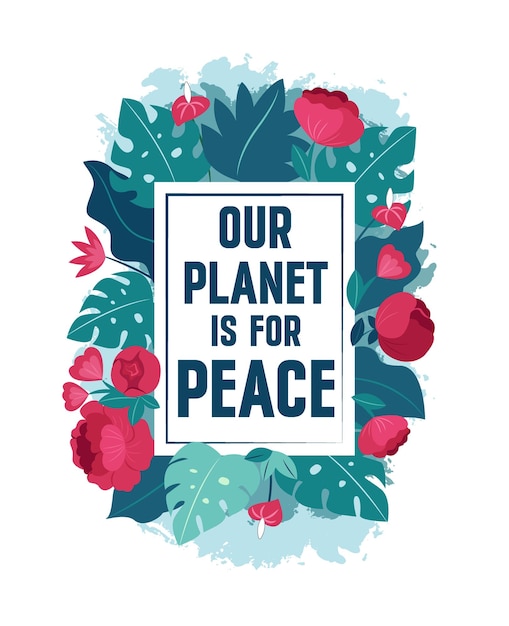 Our planet is for peace quote with peony and monsteras