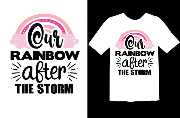 Vector our rainbow after the storm t shirt design
