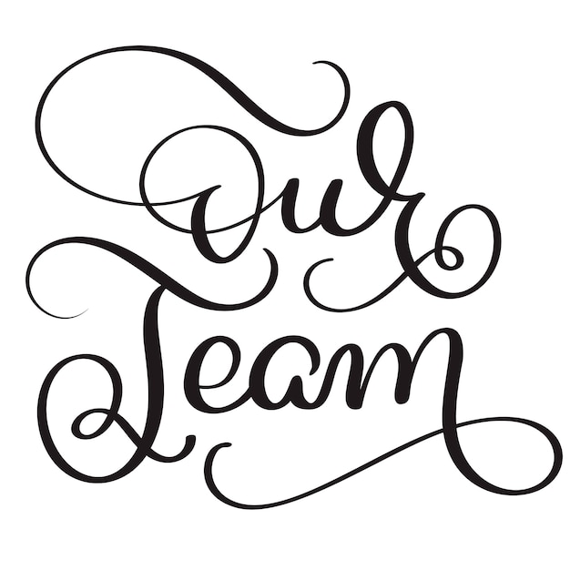 Our team text on white background Hand drawn Calligraphy lettering Vector illustration EPS10