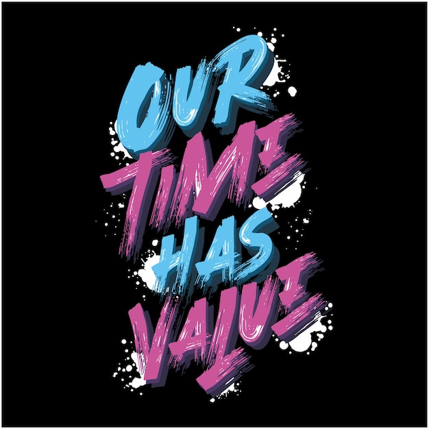 Vector our time has value graphic typography for tshirt design casual style