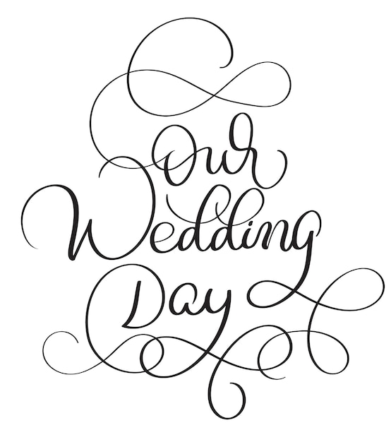 Our Wedding Day text on white background Hand drawn Calligraphy lettering Vector illustration EPS10