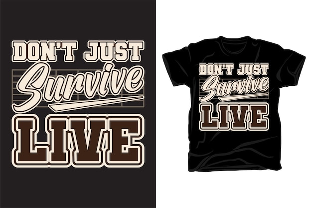 Overleef niet alleen live typografie t-shirt design