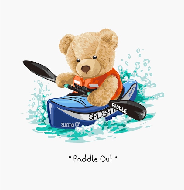 paddle out slogan with bear doll in kayak boat vector illustration