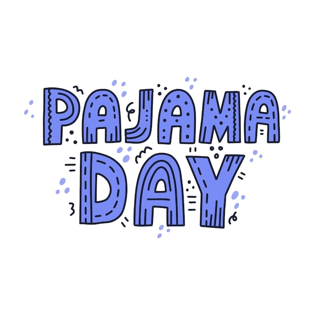 Vector pajama day quote with doodle decoration. hand drawn vector lettering for t shirt, card, poster.