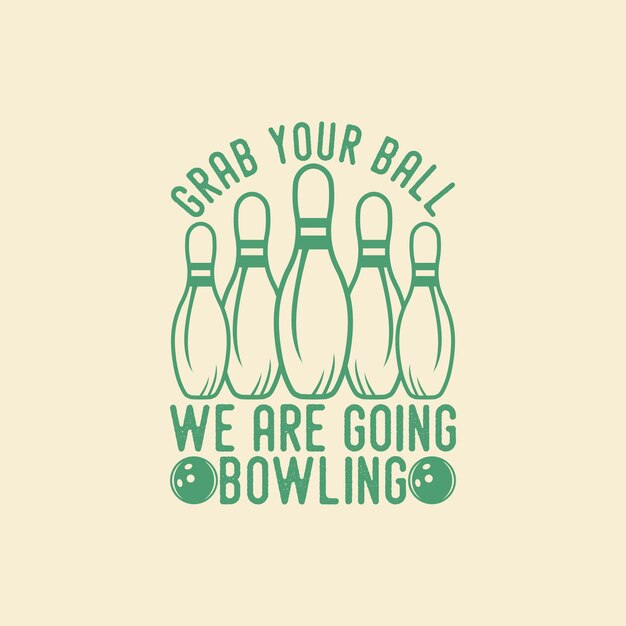 Pak je bal we gaan bowlen typografie vintage illustratie t-shirtontwerp