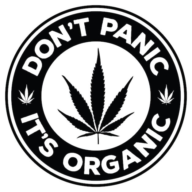 Don't panic it's organic funny quote template with cannabis leaf