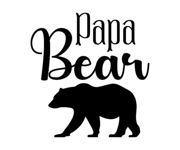 Vector papa bear fathers day fathers day saying quotes papa dad funny father gift for dad daddy