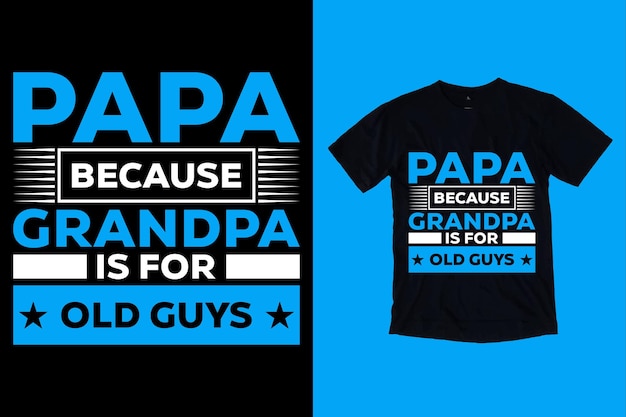 아빠는 할아버지가 노인 티셔츠 디자인을위한 것이기 때문에