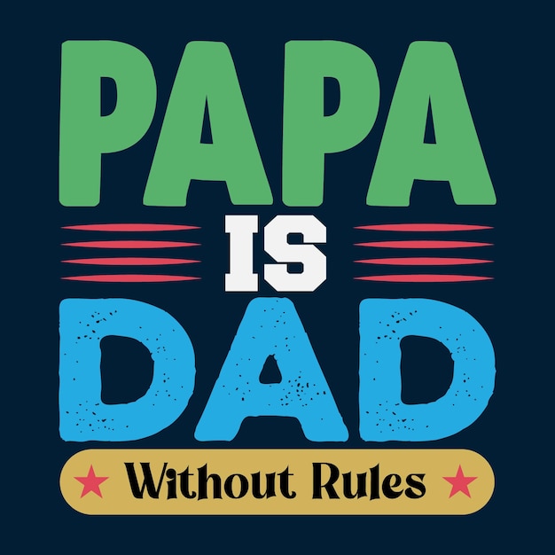 Papa Is Dad T shirt Design