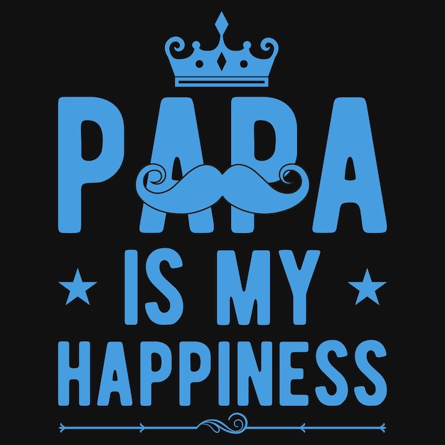 Papa is mijn geluk typografie tshirt ontwerp