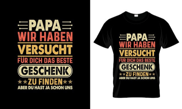 Papa Wir Haben Versucht Fur Dich Das Beste kleurrijke Graphic TShirt tshirt print mockup