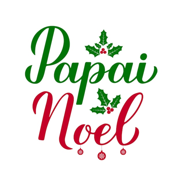 Papai Noel kalligrafie hand belettering met holly berry maretak geïsoleerd op wit Santa Claus in Braziliaans Portugees typografie poster Vector sjabloon voor wenskaart banner flyer sticker