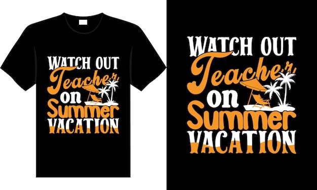 Pas op leraar op zomervakantie zomer T-shirt ontwerp